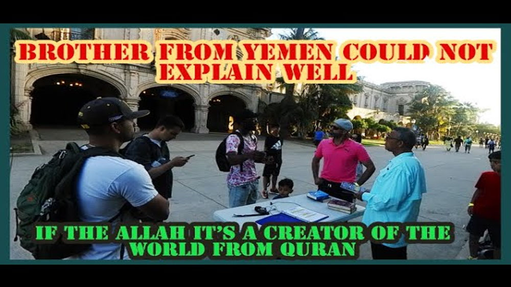 brother from Yemen could not explain well if the Allah it is a creator of the world from quran /BALBOA PARK